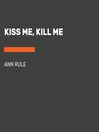 Cover image for Kiss Me, Kill Me